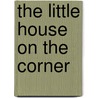 The Little House on the Corner door H.J. Simmons