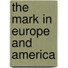 The Mark In Europe And America by A.M. Enoch A. Bryan