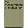 The Measurement of Market Risk door Pierre-Yves Moix