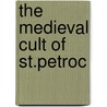 The Medieval Cult Of St.Petroc door Karen Jankulak
