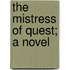 The Mistress Of Quest; A Novel