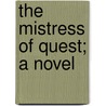 The Mistress Of Quest; A Novel door Adeline Sergeant