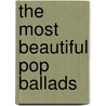 The Most Beautiful Pop Ballads by Unknown