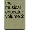 The Musical Educator  Volume 2 by John Greig