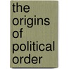 The Origins Of Political Order door Professor Francis Fukuyama