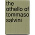 The Othello Of Tommaso Salvini