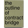 The Outline Of Contract Bridge door Louis H. Watson