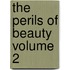 The Perils Of Beauty  Volume 2