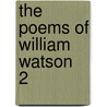 The Poems Of William Watson  2 door John Alfred Spender