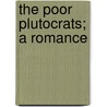 The Poor Plutocrats; A Romance by Mr Jkai