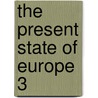 The Present State Of Europe  3 by Eobald Toze