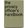 The Privacy Officer's Handbook door Mary D. Brandt