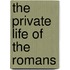 The Private Life Of The Romans