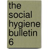 The Social Hygiene Bulletin  6 door American Social Hygiene Association