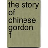 The Story Of Chinese Gordon  1 door Unknown Author