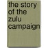 The Story Of The Zulu Campaign