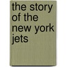 The Story of the New York Jets door Michael E. Goodman