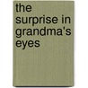 The Surprise in Grandma's Eyes door Marjorie Murrow