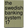 The Swedish Banking System  17 door Alfred William Flux