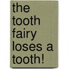 The Tooth Fairy Loses a Tooth! door Steven Metzger