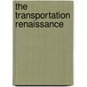 The Transportation Renaissance door Edmund W. Rydell