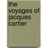 The Voyages Of Jacques Cartier door University of Toronto Press