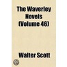 The Waverley Novels  Volume 46 by Sir Walter Scott
