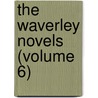 The Waverley Novels (Volume 6) by Sir Walter Scott
