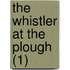 The Whistler At The Plough (1)