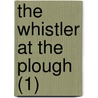The Whistler At The Plough (1) door Alexander Somerville