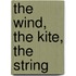 The Wind, The Kite, The String