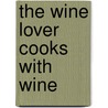 The Wine Lover Cooks With Wine by Sidney R. Goldstein