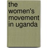 The Women's Movement In Uganda door Mijail C. Mendoza Escalante