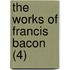 The Works Of Francis Bacon (4)