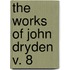 The Works Of John Dryden  V. 8