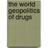 The World Geopolitics of Drugs