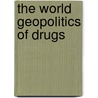 The World Geopolitics of Drugs door Laurent Laniel