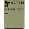 The Worthies Of Cumberland ... by Henry Lonsdale