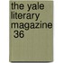 The Yale Literary Magazine  36