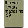 The Yale Literary Magazine  39 door Yale University