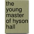 The Young Master of Hyson Hall