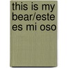 This Is My Bear/Este Es Mi Oso by Amanda Hudson