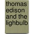 Thomas Edison And the Lighbulb