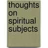 Thoughts on Spiritual Subjects by Franois De Salignac De La Fnelon