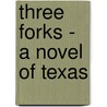 Three Forks - A Novel Of Texas door Tom Marlin