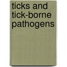 Ticks and Tick-Borne Pathogens door W. Reuben Kaufman