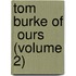Tom Burke Of  Ours  (Volume 2)