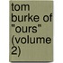 Tom Burke Of "Ours" (Volume 2)