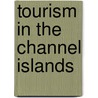 Tourism in the Channel Islands by Not Available