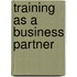 Training as a Business Partner